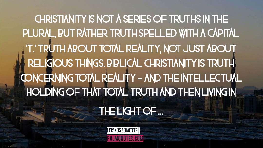 The Truth Advantage quotes by Francis Schaeffer