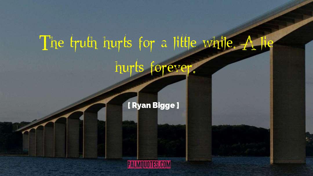 The Truth Hurts quotes by Ryan Bigge
