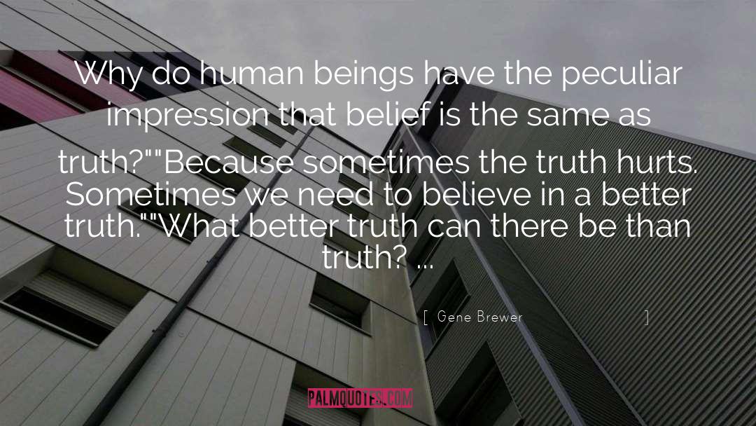 The Truth Hurts quotes by Gene Brewer