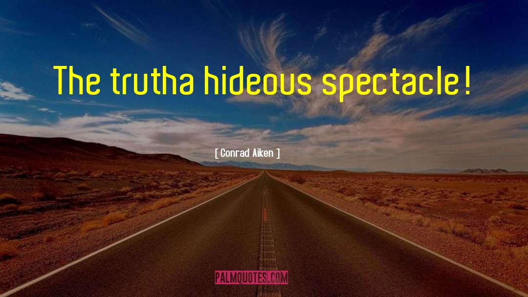 The Truth Hurts quotes by Conrad Aiken
