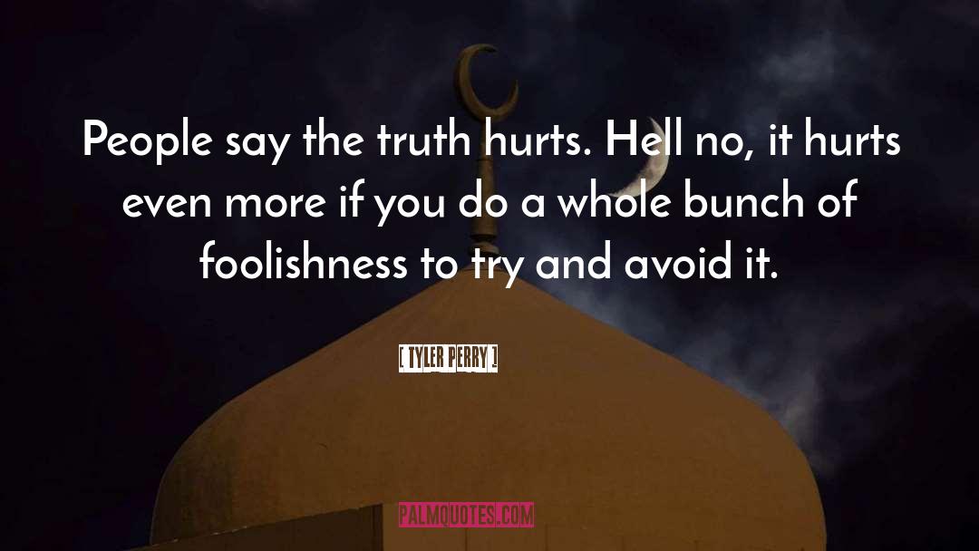 The Truth Hurts quotes by Tyler Perry