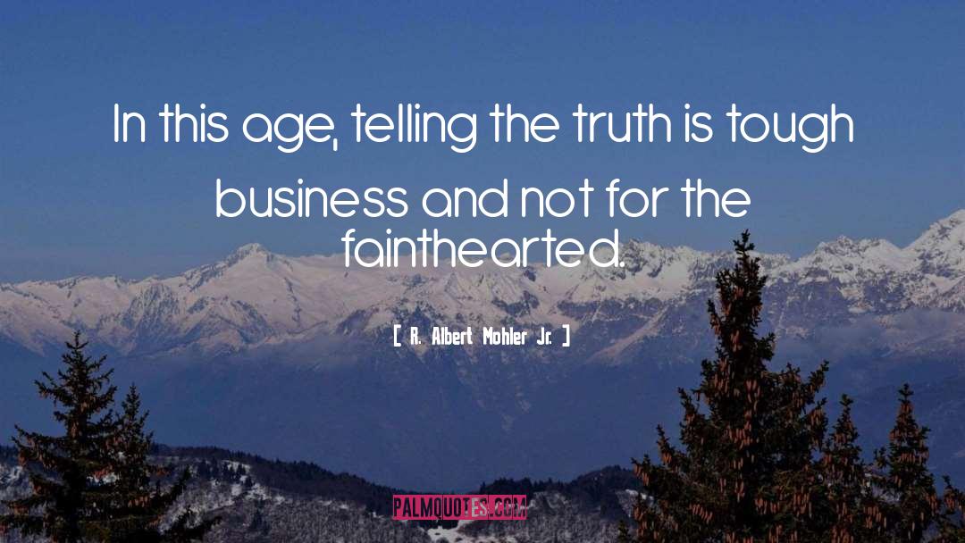 The Truth Is quotes by R. Albert Mohler Jr.