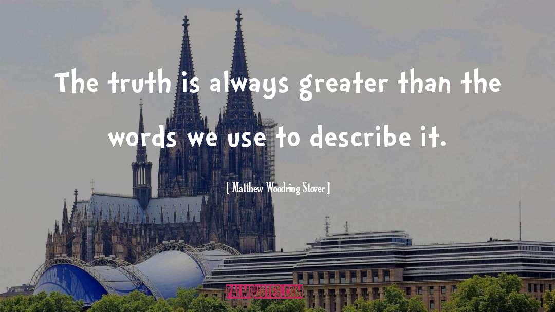 The Truth Is quotes by Matthew Woodring Stover