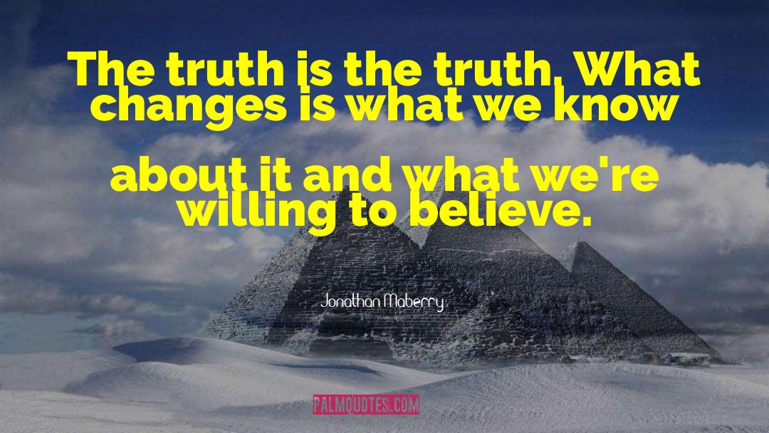 The Truth Is The Truth quotes by Jonathan Maberry