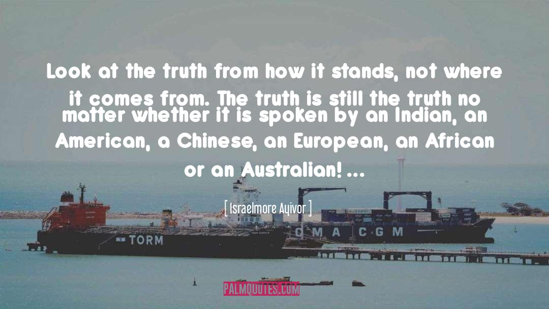 The Truth Is The Truth quotes by Israelmore Ayivor
