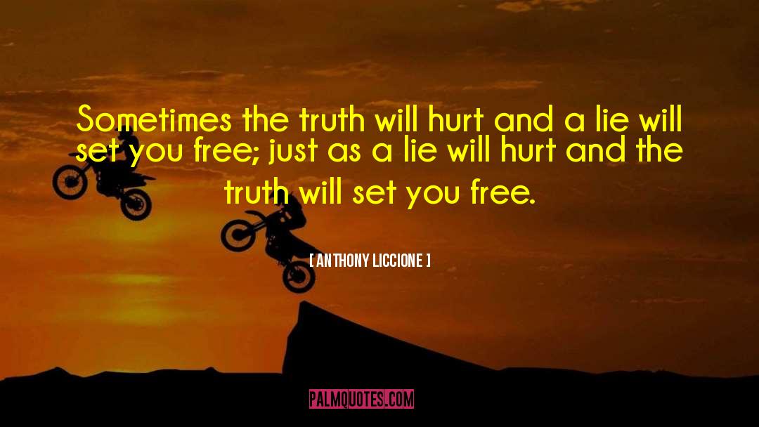 The Truth Will Set You Free quotes by Anthony Liccione