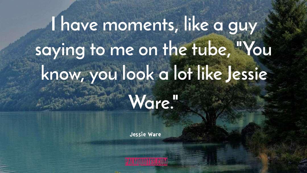 The Tube quotes by Jessie Ware