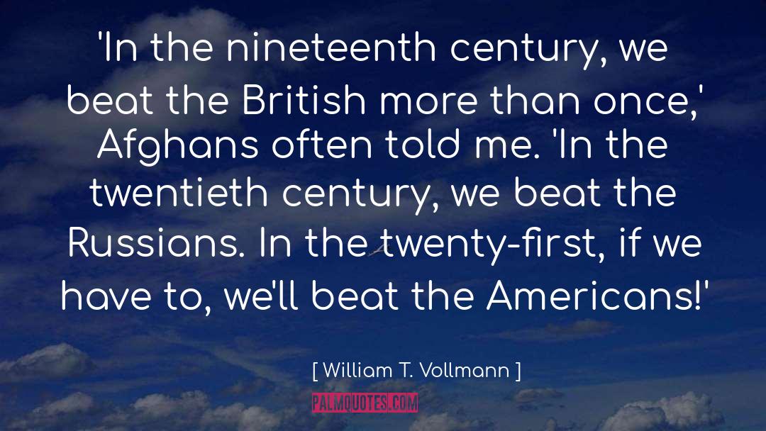 The Twentieth Century quotes by William T. Vollmann