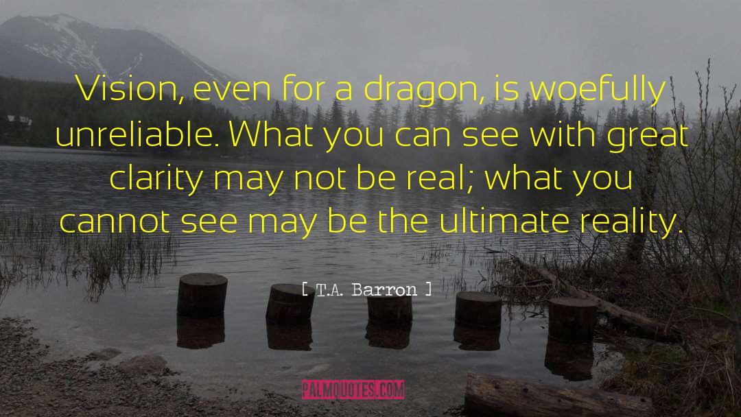 The Ultimate Reality quotes by T.A. Barron