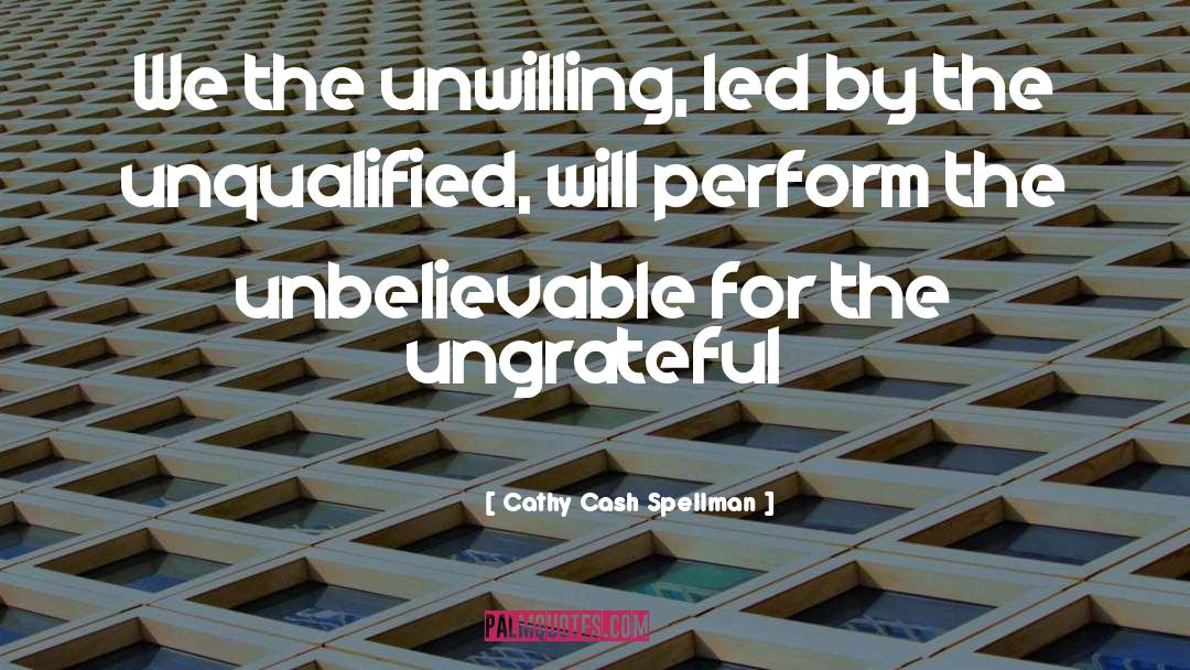 The Unbelievable quotes by Cathy Cash Spellman