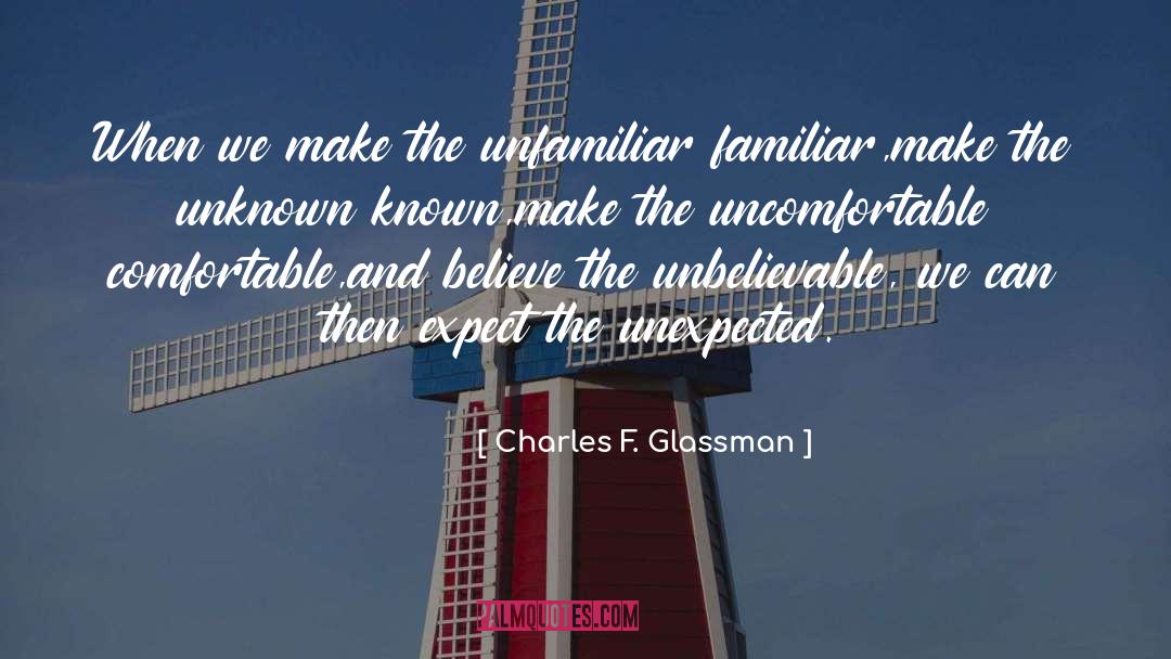 The Unbelievable quotes by Charles F. Glassman