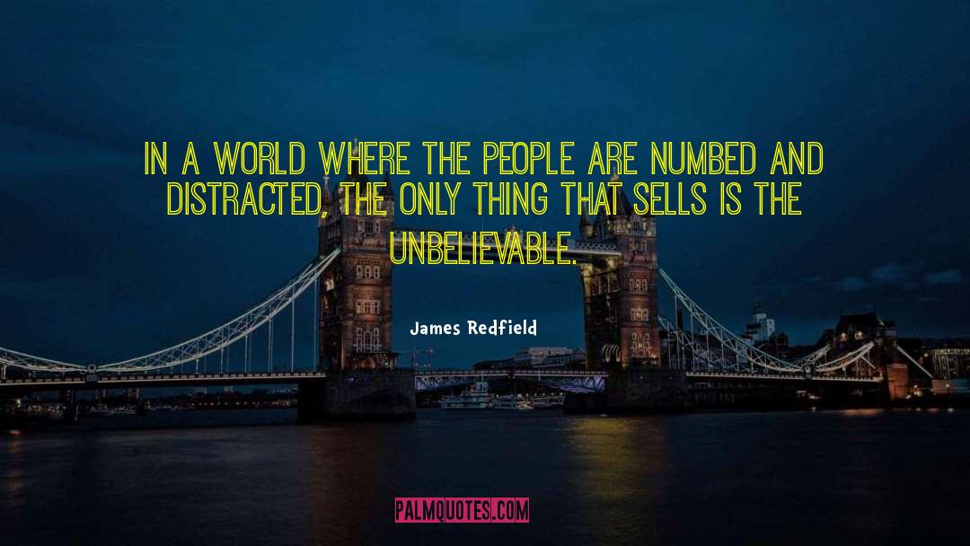 The Unbelievable quotes by James Redfield