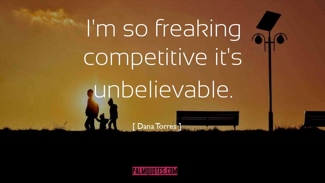 The Unbelievable quotes by Dana Torres