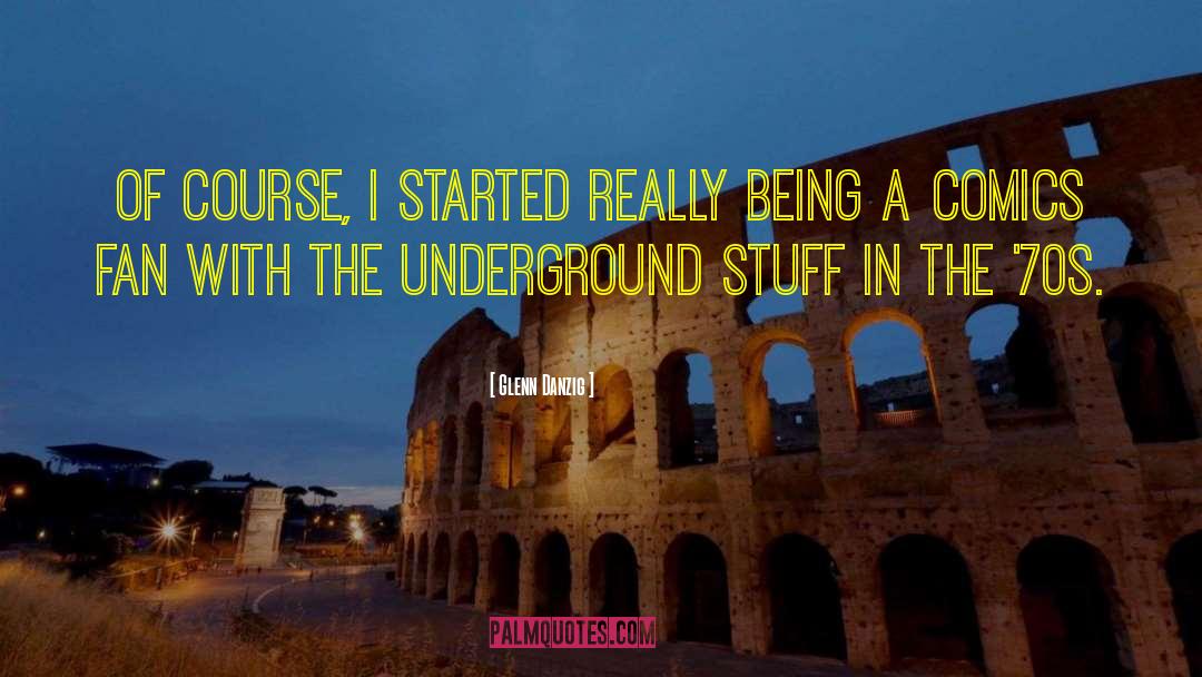 The Underground quotes by Glenn Danzig