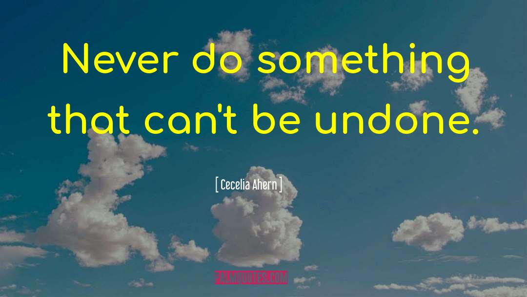 The Undone quotes by Cecelia Ahern