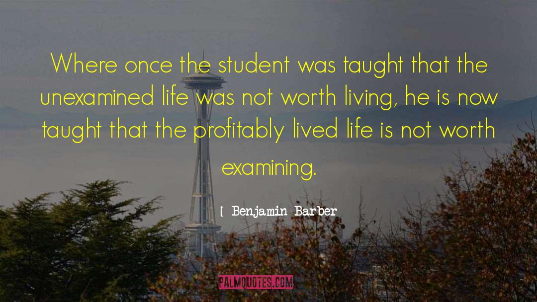 The Unexamined Life quotes by Benjamin Barber
