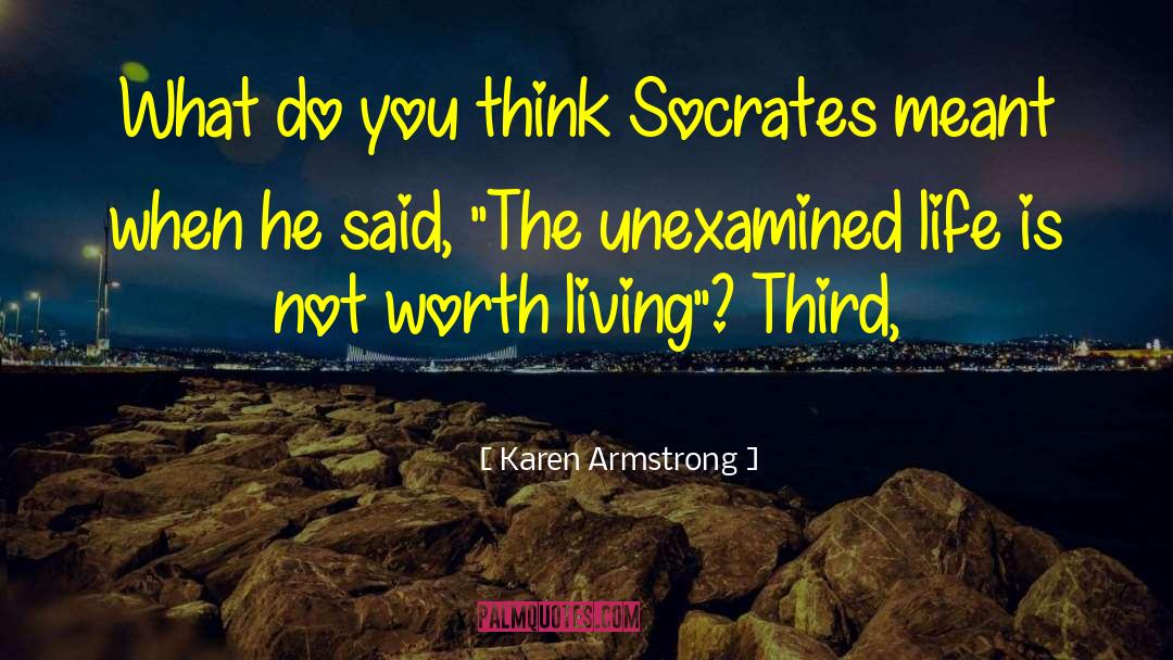The Unexamined Life quotes by Karen Armstrong
