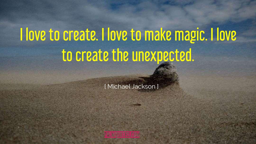 The Unexpected quotes by Michael Jackson