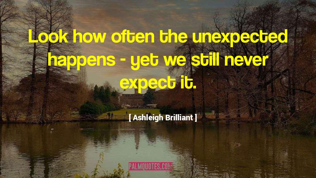 The Unexpected quotes by Ashleigh Brilliant