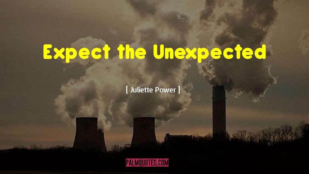 The Unexpected quotes by Juliette Power