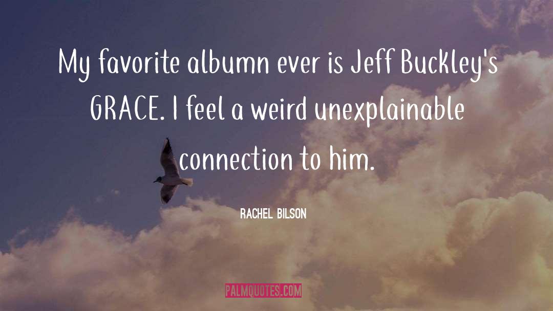 The Unexplainable quotes by Rachel Bilson