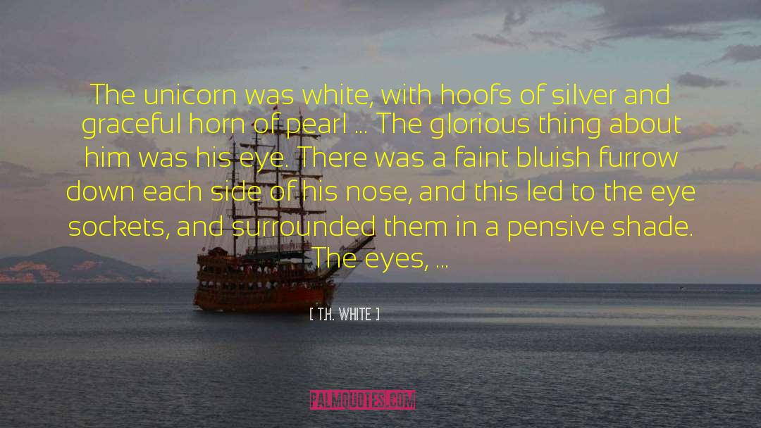 The Unicorn quotes by T.H. White