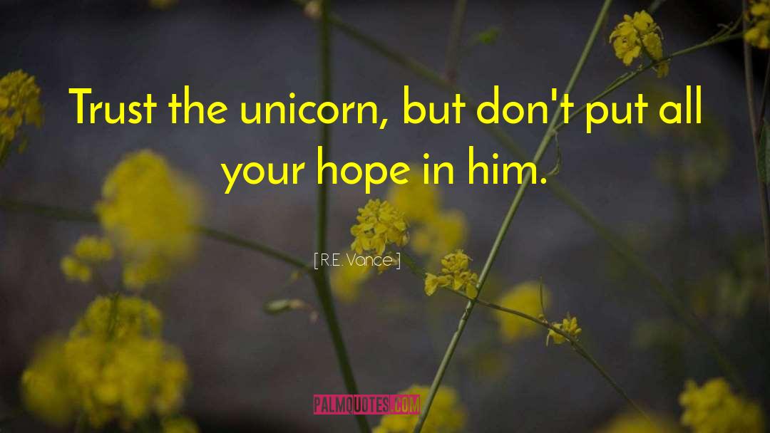 The Unicorn quotes by R.E. Vance
