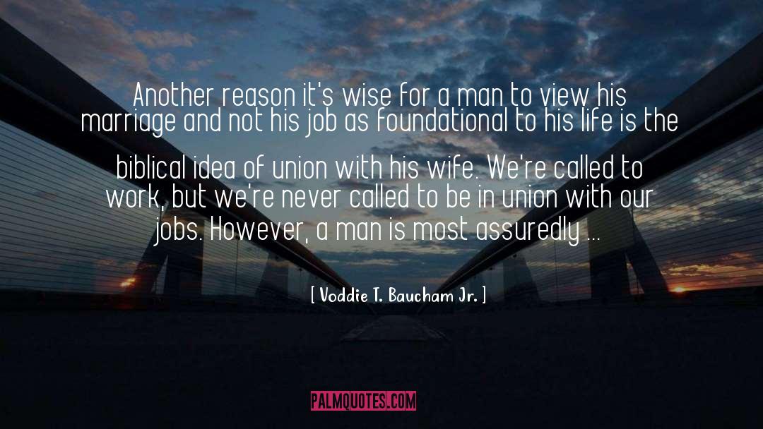 The Union Of Man And Woman quotes by Voddie T. Baucham Jr.