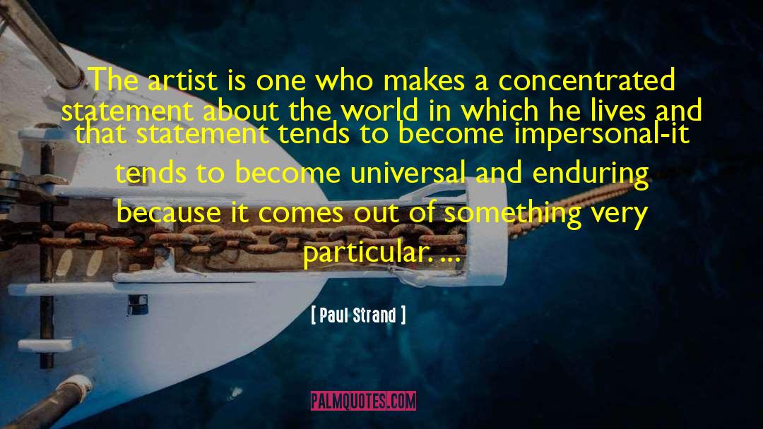 The Universal Artist Website quotes by Paul Strand