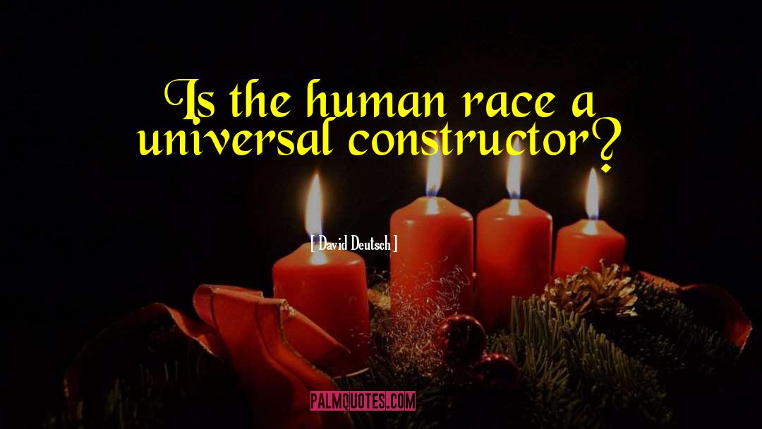 The Universal Human Being quotes by David Deutsch