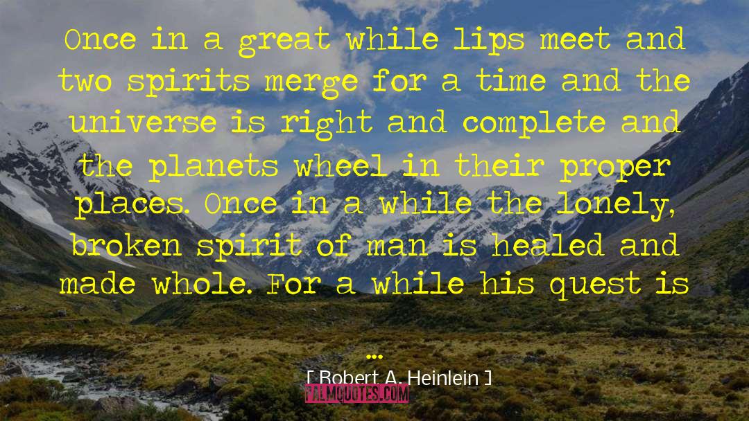 The Universe Speaking quotes by Robert A. Heinlein