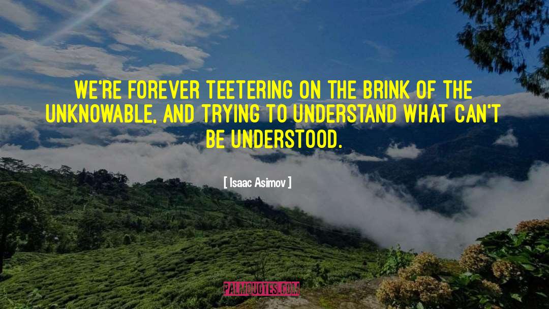 The Unknowable quotes by Isaac Asimov