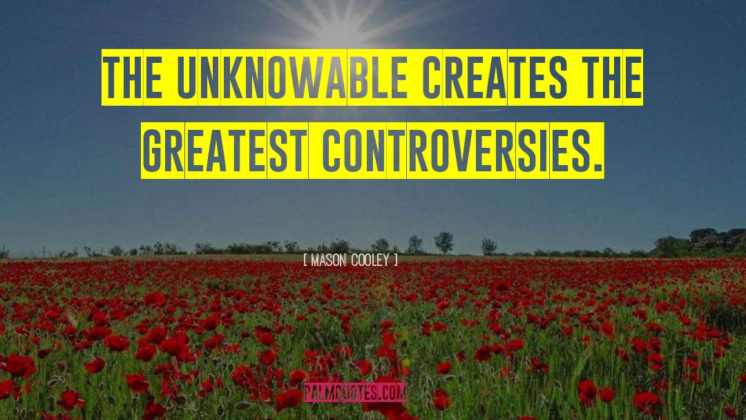 The Unknowable quotes by Mason Cooley