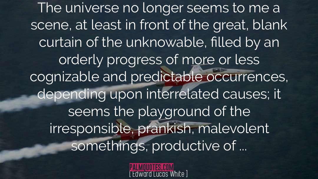 The Unknowable quotes by Edward Lucas White