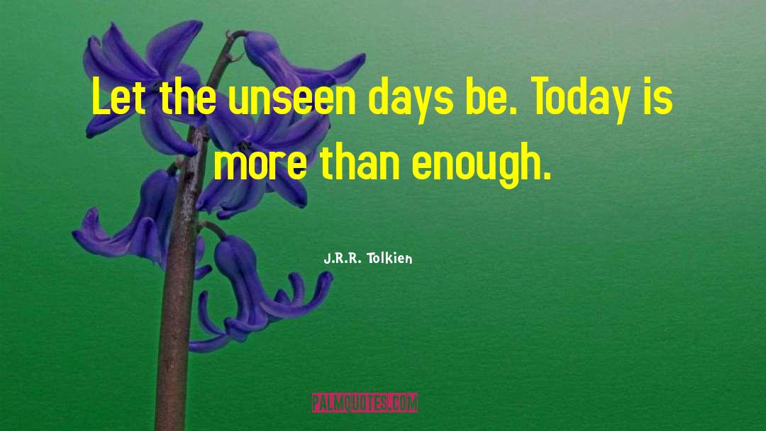 The Unseen quotes by J.R.R. Tolkien