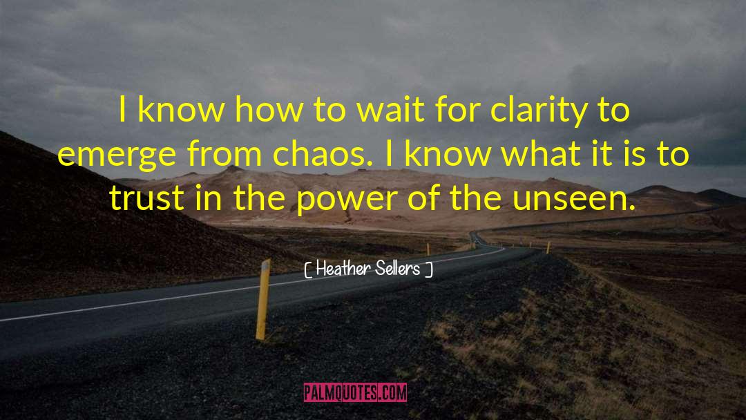 The Unseen quotes by Heather Sellers