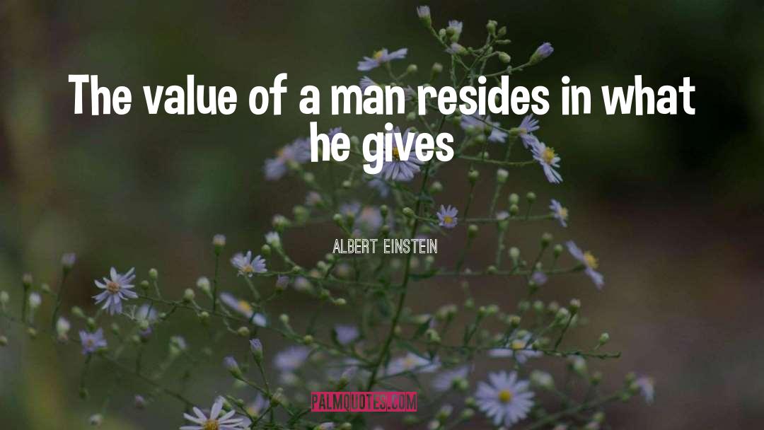 The Value Of A Man quotes by Albert Einstein