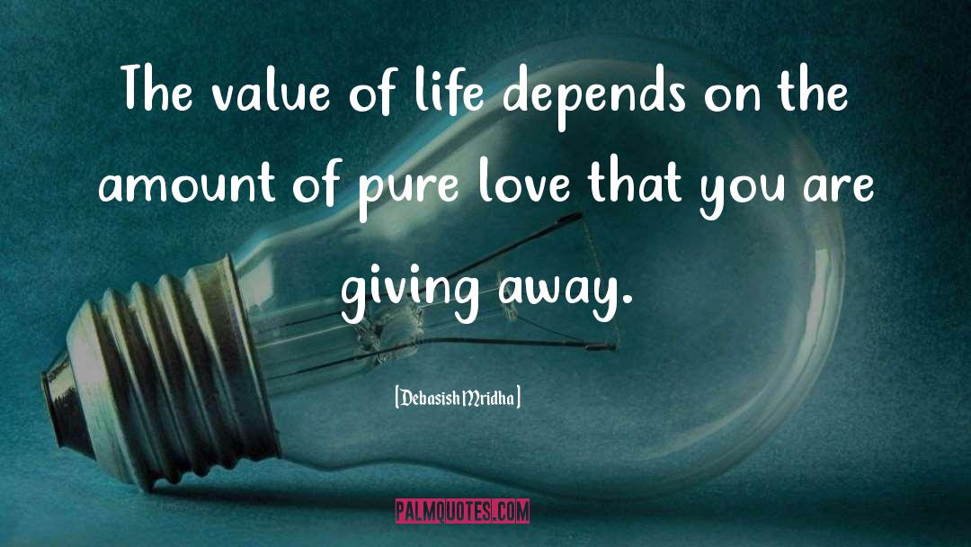 The Value Of Life quotes by Debasish Mridha