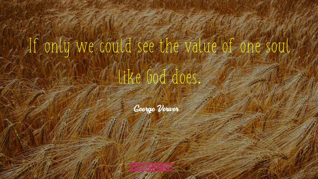 The Value Of Life quotes by George Verwer