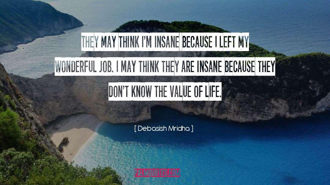 The Value Of Life quotes by Debasish Mridha