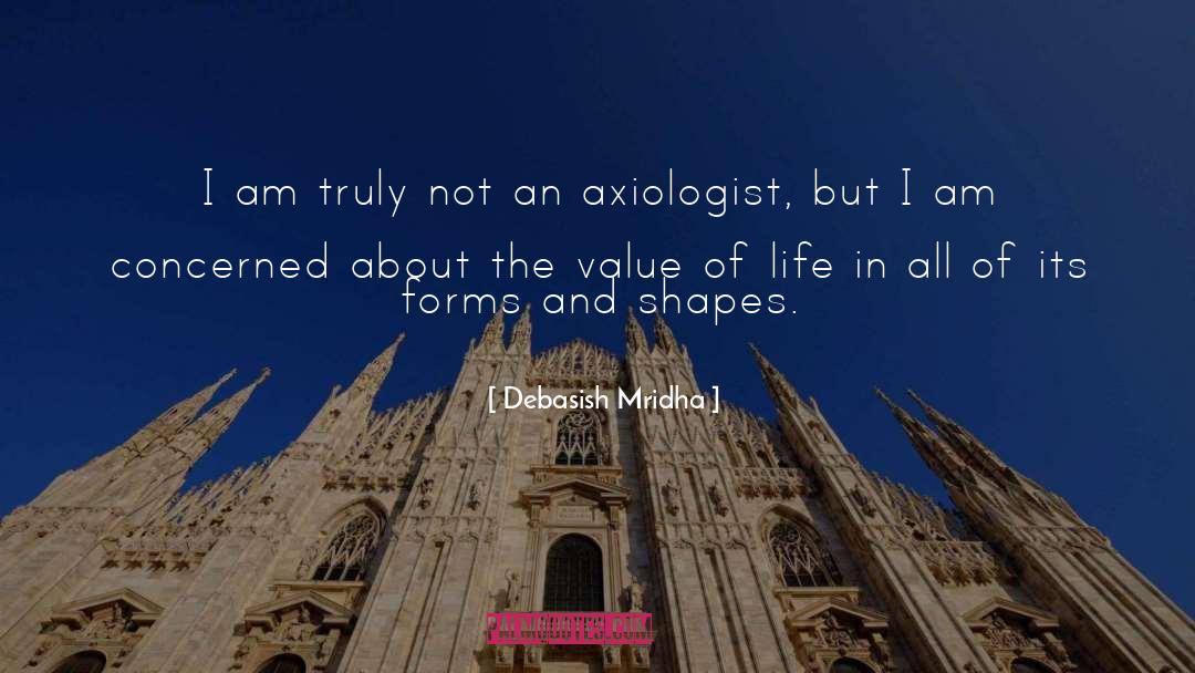 The Value Of Life quotes by Debasish Mridha