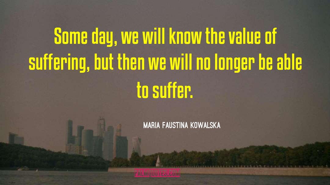 The Value Of Writing quotes by Maria Faustina Kowalska