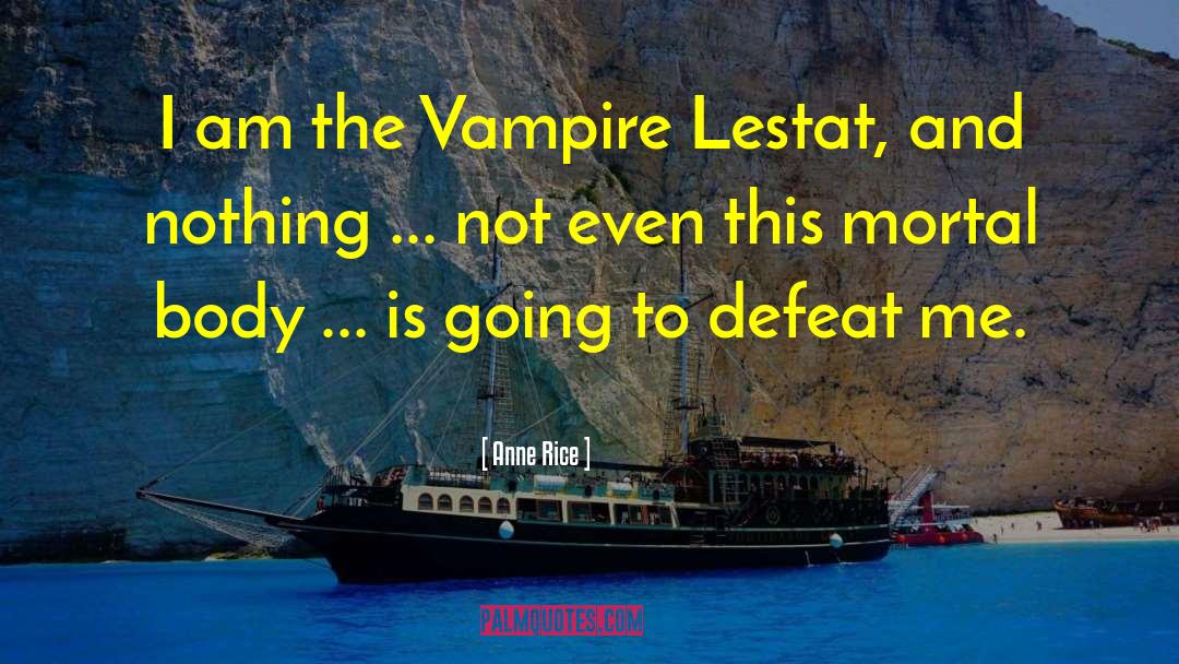 The Vampire Lestat quotes by Anne Rice