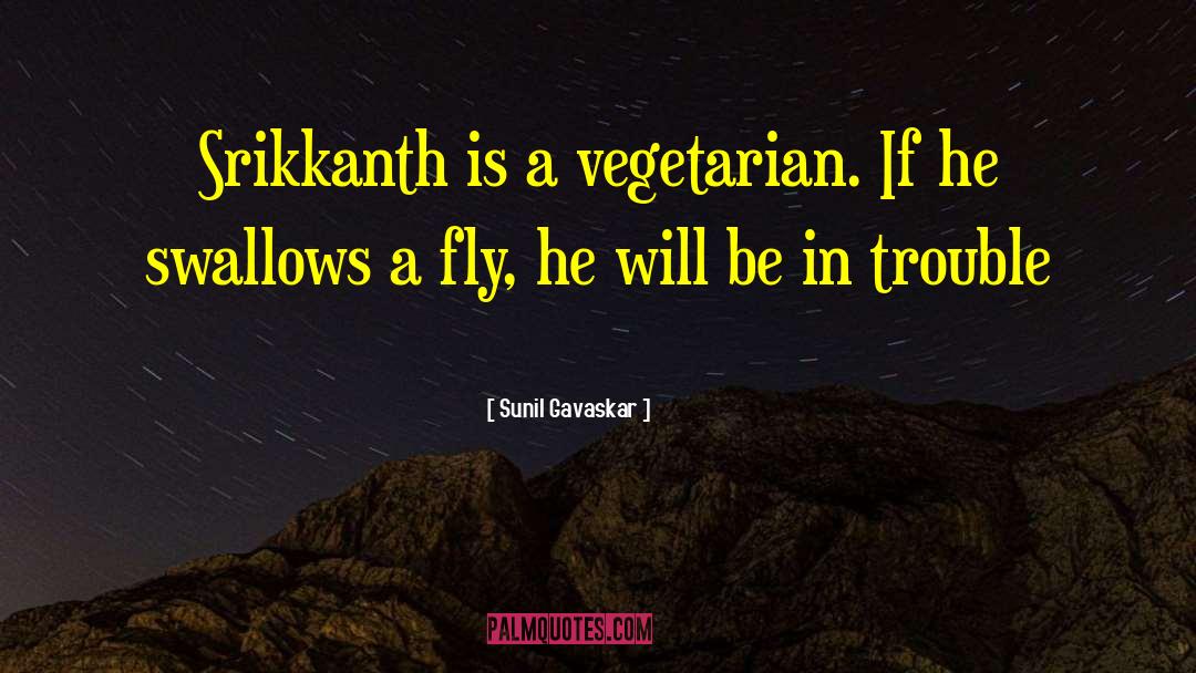 The Vegetarian quotes by Sunil Gavaskar