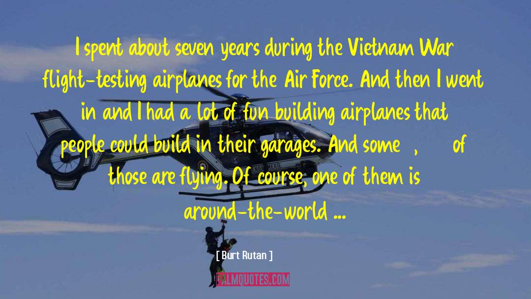 The Vietnam War quotes by Burt Rutan