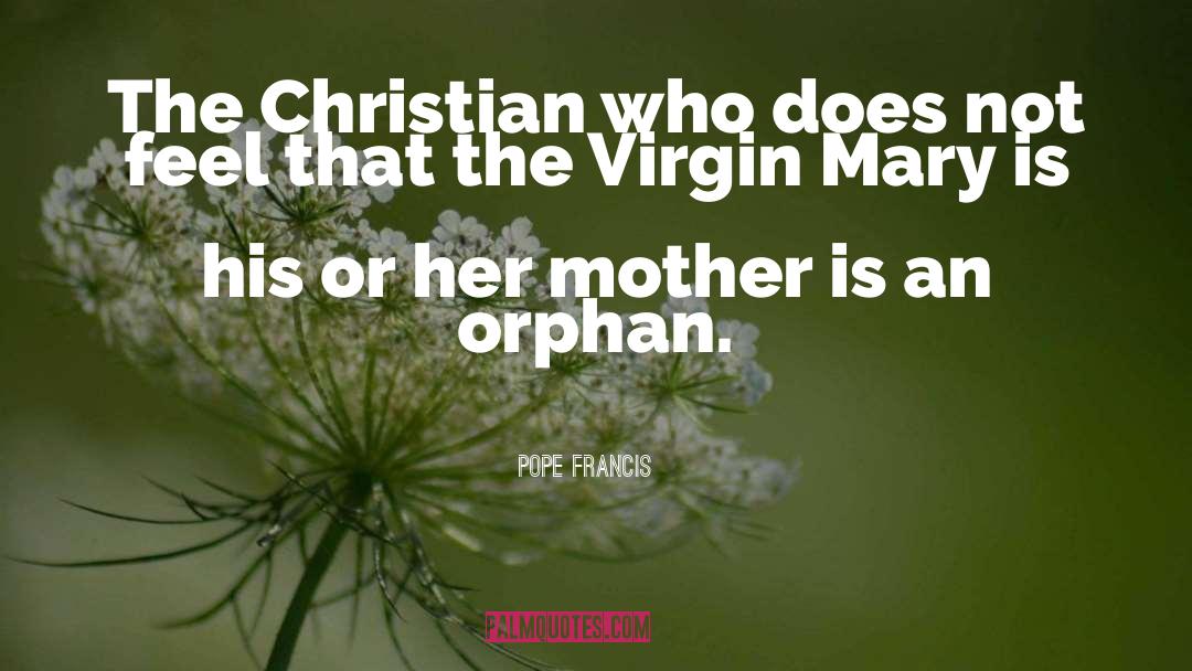 The Virgin Mary quotes by Pope Francis