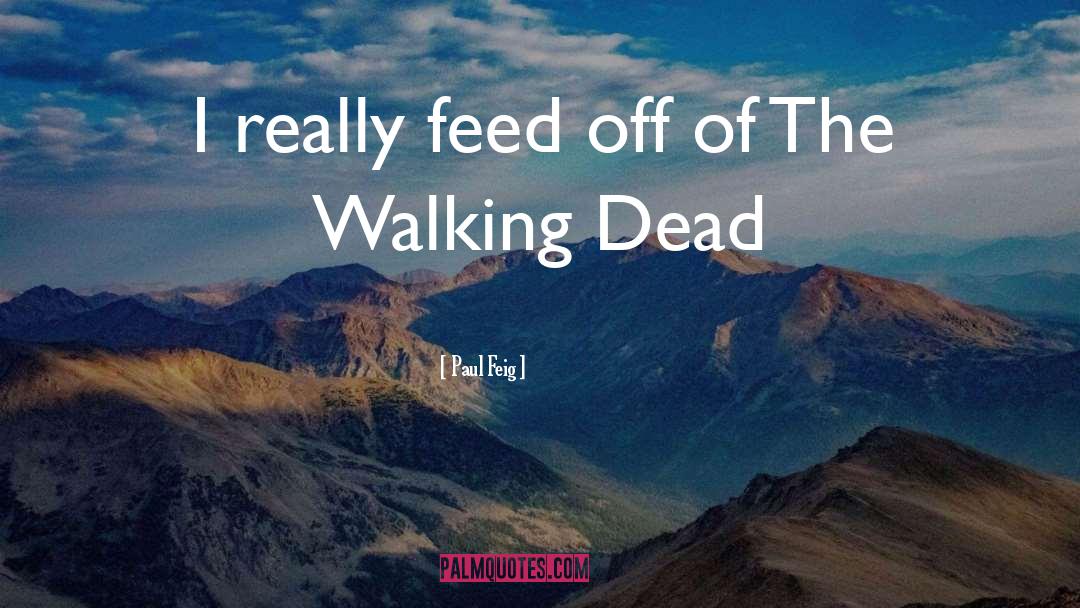 The Walking Dead quotes by Paul Feig