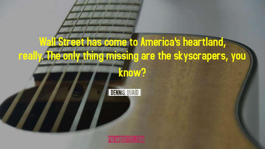 The Wall Street Shard quotes by Dennis Quaid