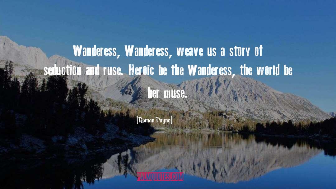 The Wanderess quotes by Roman Payne