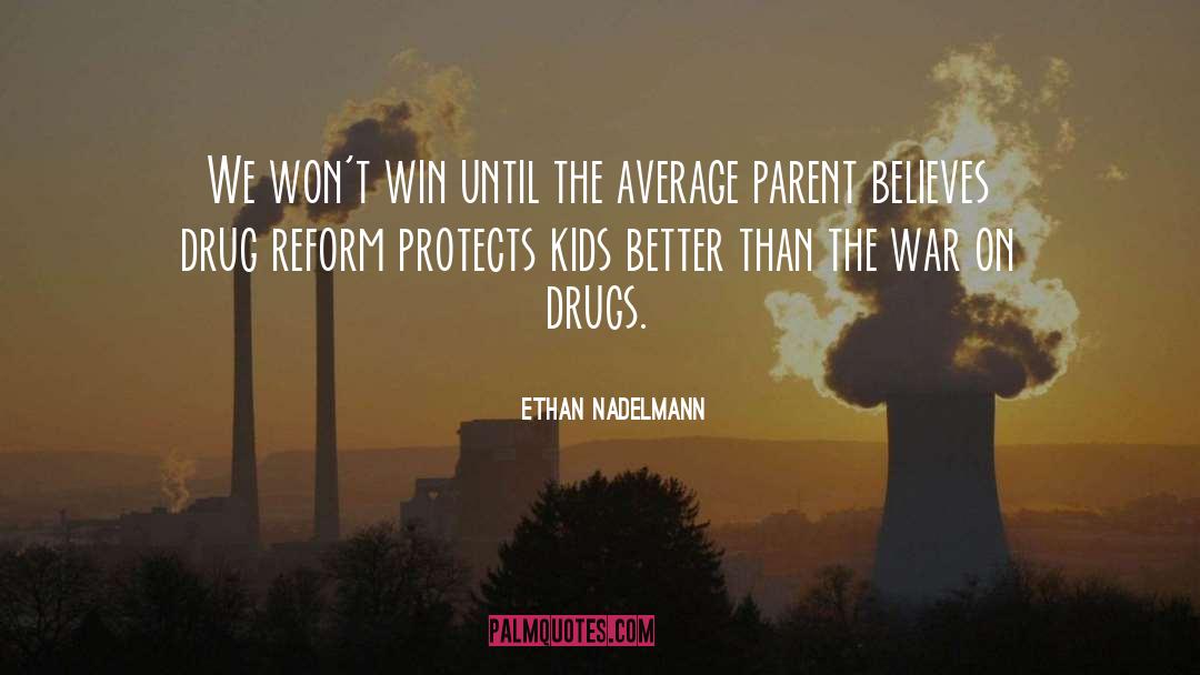 The War On Drugs quotes by Ethan Nadelmann
